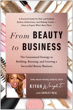 portada From Beauty to Business: The Guaranteed Strategy to Building, Running, and Growing a Successful Beauty Business (in English)