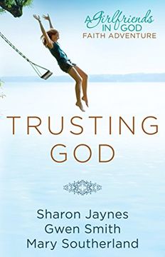 portada Trusting God: A Girlfriends in god Faith Adventure (en Inglés)