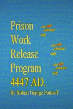 portada Prison Work Release Program 4447 AD.: and my symbiotic half (en Inglés)