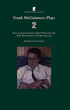 portada Frank Mcguinness Plays 2: Mary and Lizzie; Someone Who'll Watch Over me; Dolly West's Kitchen; The Bird Sanctuary: "Mary and Lizzie", "Someone Who'll. Bird Sanctuary" v. 2 (Contemporary Classics) 