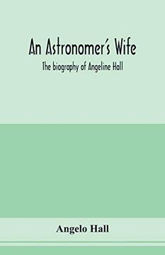 portada An Astronomer's Wife; The Biography of Angeline Hall (en Inglés)