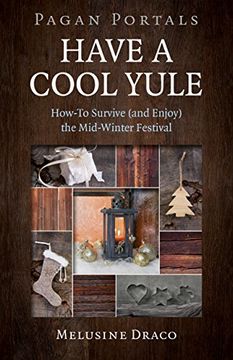 portada Pagan Portals - Have a Cool Yule: How-To Survive (and Enjoy) the Mid-Winter Festival (en Inglés)