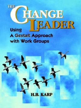 portada the change leader: using a gestalt approach with work groups (en Inglés)