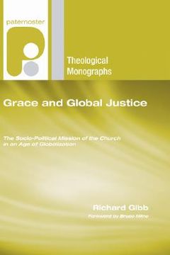 portada grace and global justice: the socio-political mission of the church in an age of globalization (en Inglés)