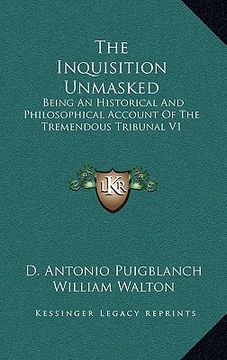 portada the inquisition unmasked: being an historical and philosophical account of the tremendous tribunal v1