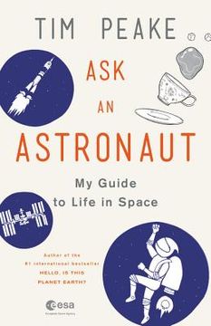 portada Ask an Astronaut: My Guide to Life in Space 