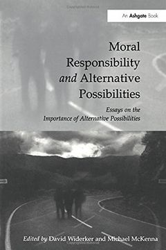 portada Moral Responsibility and Alternative Possibilities: Essays on the Importance of Alternative Possibilities (en Inglés)