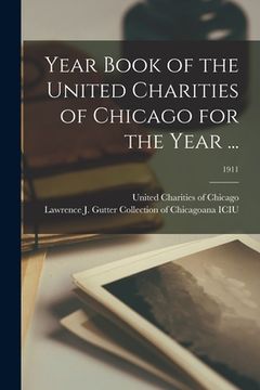 portada Year Book of the United Charities of Chicago for the Year ...; 1911 (en Inglés)