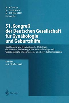 portada 51. Kongreß der Deutschen Gesellschaft für Gynäkologie und Geburtshilfe: Gynäkologie und Gynäkologische Onkologie, Geburtshilfe, Perinatologie und. Und Reproduktionsmedizin (in German)