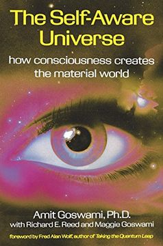 portada The Self-Aware Universe: How Consciousness Creates the Material Universe: How Consciousness Creates the Material World (Hors Catalogue) (en Inglés)
