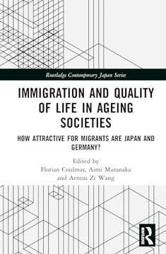 portada Immigration and Quality of Life in Ageing Societies: How Attractive for Migrants are Japan and Germany? (Routledge Contemporary Japan Series)