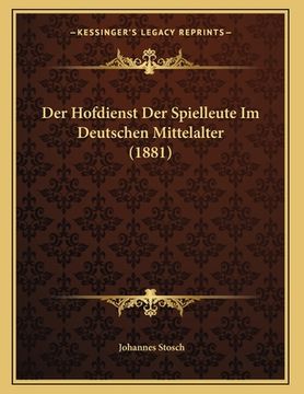 portada Der Hofdienst Der Spielleute Im Deutschen Mittelalter (1881) (en Alemán)