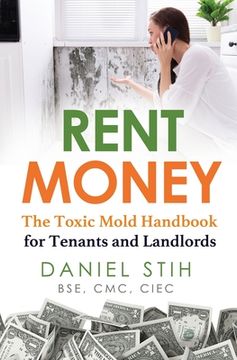 portada Rent Money: The Toxic Mold Handbook for Tenants and Landlords (en Inglés)