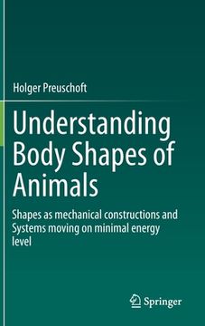 portada Understanding Body Shapes of Animals: Shapes as Mechanical Constructions and Systems Moving on Minimal Energy Level (en Inglés)