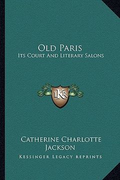 portada old paris: its court and literary salons (en Inglés)