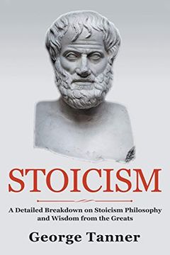 portada Stoicism: A Detailed Breakdown of Stoicism Philosophy and Wisdom From the Greats: A Complete Guide to Stoicism (en Inglés)