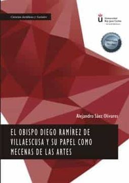portada El Obispo Diego Ramírez de Villaescusa y su Papel Como Mecenas de las Artes (in Spanish)