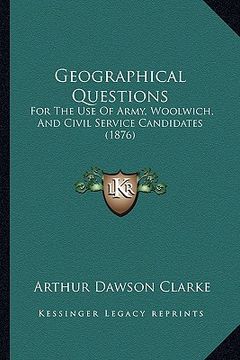 portada geographical questions: for the use of army, woolwich, and civil service candidates (1876)