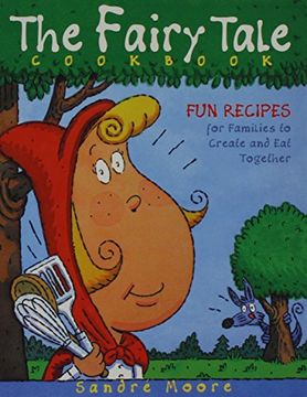 portada The Fairy Tale Cookbook: Fun Recipes for Families to Create and eat Together (en Inglés)