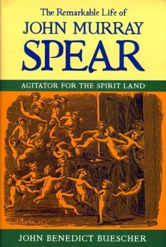 portada The Remarkable Life of John Murray Spear: Agitator for the Spirit Land (in English)