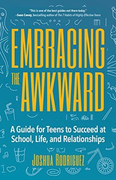 portada Embracing the Awkward: A Guide for Teens to Succeed at School, Life and Relationships (en Inglés)