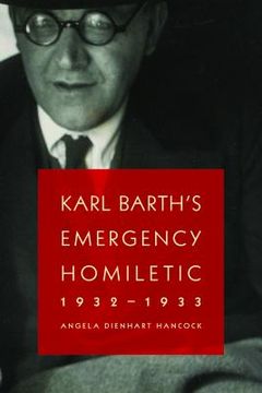 portada karl barth's emergency homiletic, 1932-1933: a summons to prophetic witness at the dawn of the third reich