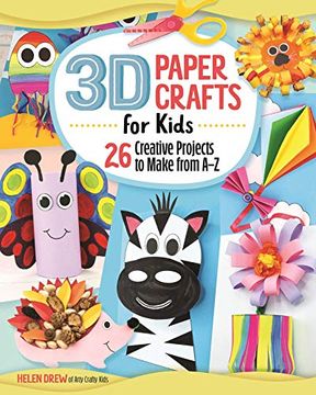 portada 3d Paper Crafts for Kids: 26 Creative Projects to Make From a–z 