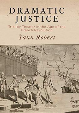 portada Dramatic Justice: Trial by Theater in the age of the French Revolution (en Inglés)