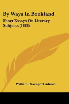 portada by ways in bookland: short essays on literary subjects (1888) (en Inglés)