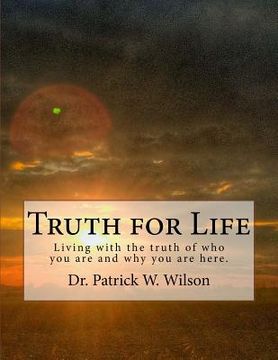 Truth for Life: How to handle the truth that sets you free! (en Inglés)