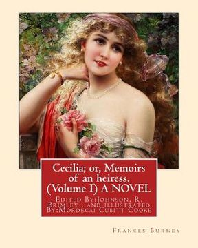 portada Cecilia; or, Memoirs of an heiress. By: Frances Burney ( Volume I ) A NOVEL: Edited By: Johnson, R. Brimley (1867-1932) and illustrated By: (M.Mordeca (en Inglés)