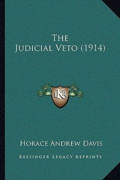 portada the judicial veto (1914) the judicial veto (1914) (en Inglés)