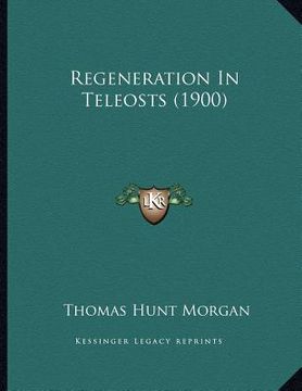 portada regeneration in teleosts (1900) (en Inglés)