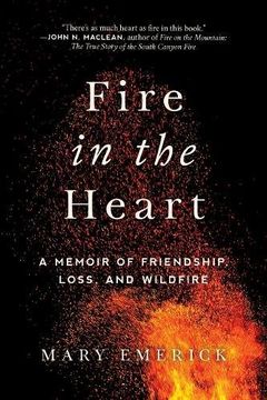 portada Fire in the Heart: A Memoir of Friendship, Loss, and Wildfire