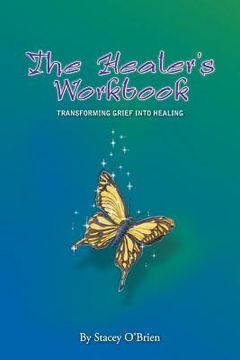 portada The Healer's Workbook: Transforming Grief into Healing (in English)