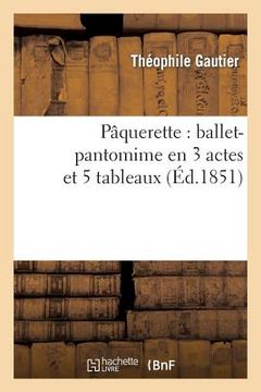 portada Pâquerette: Ballet-Pantomime En 3 Actes Et 5 Tableaux (in French)