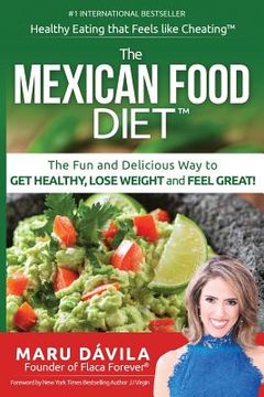portada The Mexican Food Diet: Healthy Eating that feels like cheating