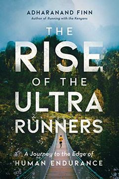 portada The Rise of the Ultra Runners: A Journey to the Edge of Human Endurance (en Inglés)