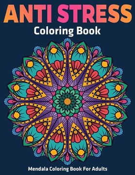 portada Mendala Coloring Book For Adults: Anti Stress Coloring Book: Stress Relieving Mandala Designs (in English)
