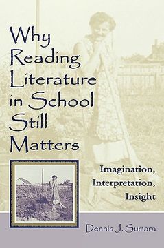 portada why reading literature in school still matters: imagination, interpretation, insight (en Inglés)
