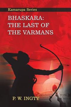portada Bhaskara: The Last of the Varmans: Kamarupa Series (en Inglés)