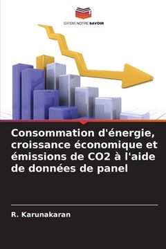 portada Consommation d'énergie, croissance économique et émissions de CO2 à l'aide de données de panel (en Francés)