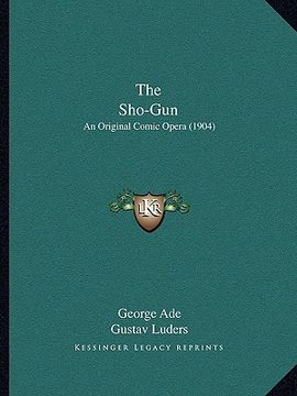 portada the sho-gun: an original comic opera (1904) (en Inglés)