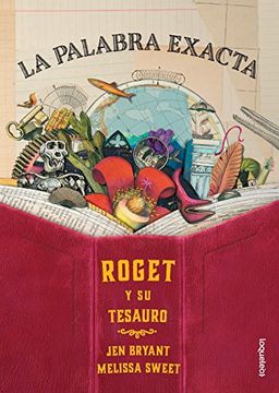 La Palabra Exacta. Roget y Su Tesauro / The Right Word: Roget and His Thesaurus (Spanish Edition)