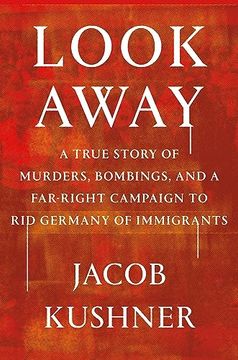 portada Look Away: A True Story of Murders, Bombings, and a Far-Right Campaign to Rid Germany of Immigrants (en Inglés)