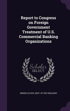 portada Report to Congress on Foreign Government Treatment of U.S. Commercial Banking Organizations (in English)