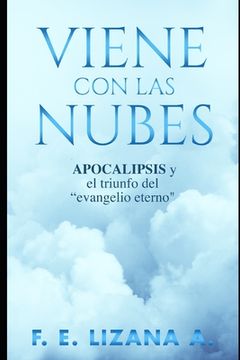 portada Viene Con Las Nubes: APOCALIPSIS y el triunfo del evangelio eterno