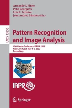 portada Pattern Recognition and Image Analysis: 10th Iberian Conference, Ibpria 2022, Aveiro, Portugal, May 4-6, 2022, Proceedings (en Inglés)