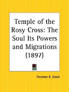 portada temple of the rosy cross: the soul its powers and migrations (en Inglés)
