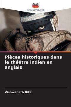 portada Pièces historiques dans le théâtre indien en anglais (en Francés)